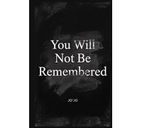 You Will Not Be Remembered