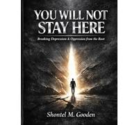 You Will Not Stay Here: Breaking Depression & Oppression from the Root