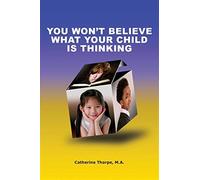 You won't believe what your child is thinking - Thorpe Catherine