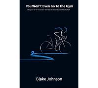 You Wont Even Go To The Gym: A Blueprint for the Generation That Posts the Dream But Won't Do the Work