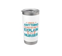 You Would Not Want To Explain To Us Nurses Nursing Nurse Bicchiere termico in acciaio inox doppia parete
