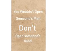 You Wouldn't Open Someone's Mail, Don't Open Someone's Mind