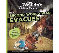 You Wouldn't Want To Be A Second World War Evacuee