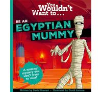 You Wouldn't Want To Be An Egyptian Mummy!