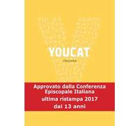 Youcat. Youth cathechism. Per conoscere e vivere la fede della Chiesa