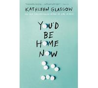 Kathleen Glasgow You'd Be Home Now (Tascabile)