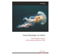 Youjue Physiology: An Outline: The Generative Theory of the Sensation-Behavior Cycle