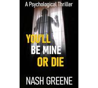 You'll Be Mine or Die: A Psychological Thriller