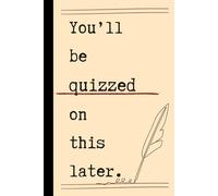You'll Be Quizzed on This Later: A Blank Journal to Capture Notes, Lessons, Insights, and Future Genius Before You Forget