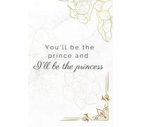 You'll Be the Prince and I'll Be the Princess - Notebook