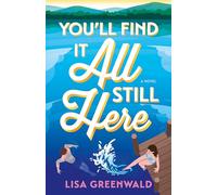 You'll Find It All Still Here: A Novel