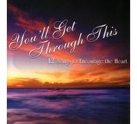 You'll Get Through This: 12 Songs to Encourage the Heart