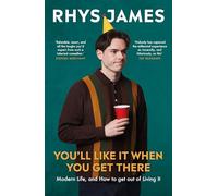 You'll Like It When You Get There: Modern Life, and How to Get Out of Living It.: The hilarious new guide from the Mock the W omedian