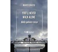 You'll never walk alone. Nella polvere rossa