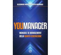 Youmanager. Manuale di management della quarta generazione