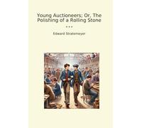 Young Auctioneers; Or, The Polishing of a Rolling Stone