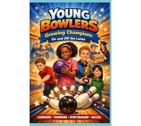 Young Bowlers: Growing Champions on and off the Lanes