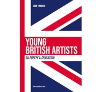 Young british artists. Da «Freeze» a «Sensation» 1988-1997. Ediz. italiana