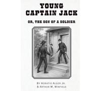 Young Captain Jack: Or, The Son of a Soldier (Annotated)