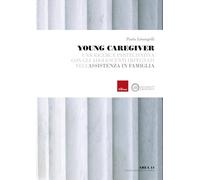 Young caregiver. Una ricerca partecipativa con gli adolescenti impegnati n...
