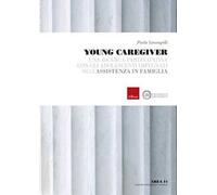 Young caregiver. Una ricerca partecipativa con gli adolescenti impegnati nell'assistenza in famiglia