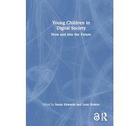 Young Children in Digital Society: Now and into the Future