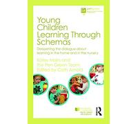 Young Children Learning Through Schemas: Deepening the dialogue about learning in the home and in the nursery
