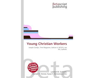 Young Christian Workers: Joseph Cardijn, Time Magazine, Vatican II, NCVYS, Leo XIII, Catholic