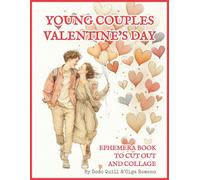 Young Couples Valentine's Day - Ephemera Book to Cut Out and Collage: 140+ Romantic Images for Scrapbooking, Junk Journals, ATCs & Paper Crafts