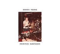 Young Dennis - Primitive Substance