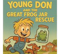 Young Don and the Great Frog Jar Rescue: A Young Don Adventure (Book 4 of 7)
