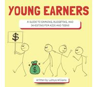 Young Earners: A Guide to Financial Literacy, Smart Spending, and Building Confidence for kids and Teens