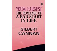Young Earnest: The Romance of a Bad Start in Life