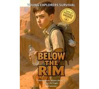 Young Explorers Survival: Below the Rim: An interactive power to choose adventure where you say which way the story goes, as every choice and every artifact helps shape your own adventure.