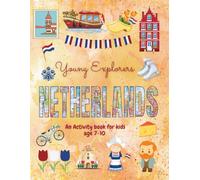 Young Explorers The Netherlands: An Activity Book for Kids age 7-10 - Full colour, mazes, spot the difference, colouring pages