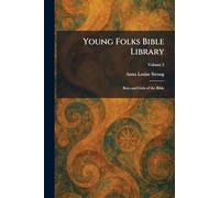 Young Folks Bible Library: Boys and Girls of the Bible