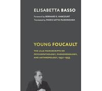 Young Foucault: The Lille Manuscripts on Psychopathology, Phenomenology, and Ant