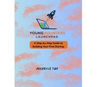 Young Founders Lanchpad: A Step-by-Step Guide to Building Your First Startup