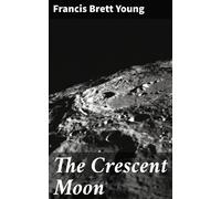 Young, Francis Brett The Crescent Moon Book NUOVO