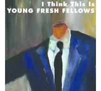 Young Fresh Fellows - I Think This Is