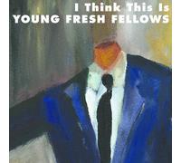 Young Fresh Fellows - I Think This Is