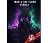 Young Genius Training: Pre-Calculus: A Step-by-Step Pre-Calculus and Physics-Aligned Workbook with 250+ Fully Explained Problems