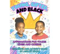 Young, Gifted, and Black: Affirmations for Young Kings and Queens