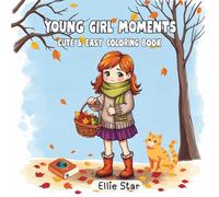 Young Girl Moments: Cute and Easy Coloring Book