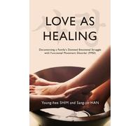 Young-Hee Shim Sang-Jin Han Shim Young-Hee Love As Healing (Tascabile)