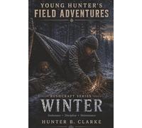 Young Hunter's Field Adventures: Bushcraft Series: Book Two: Winter: 6