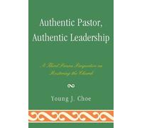 Young J. Choe Authentic Pastor, Authentic Leadership (Tascabile)