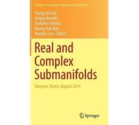 Young Jin Suh Real and Complex Submanifolds (Copertina rigida)
