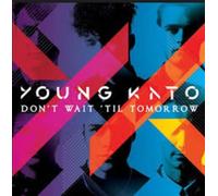 Young Kato - Don't Wait Til Tomorrow
