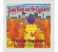 Young, Kenny & Eggplants - Toxic Swamp & Other Love Songs